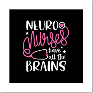 Neuro Nurses Have All The Brains Neurology Rn Neurologist Posters and Art